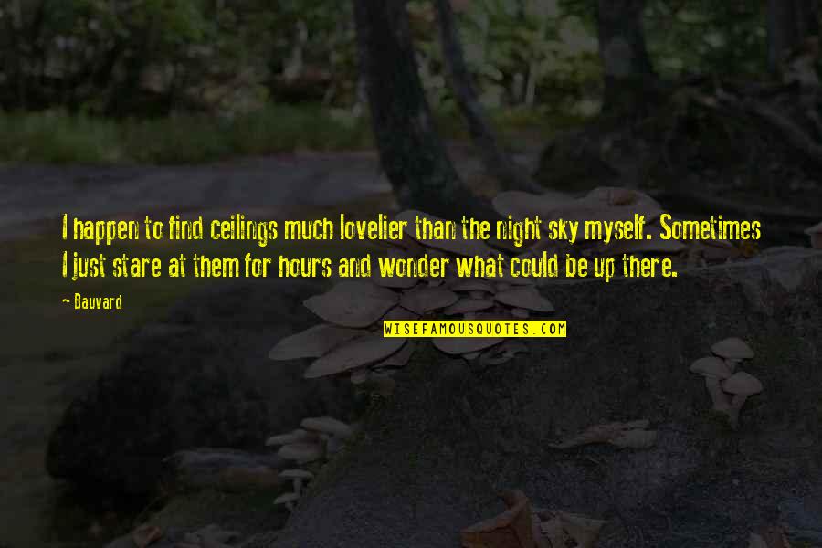 Lovelier Quotes By Bauvard: I happen to find ceilings much lovelier than