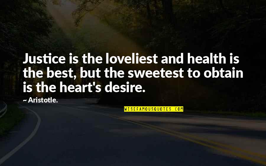 Loveliest Quotes By Aristotle.: Justice is the loveliest and health is the