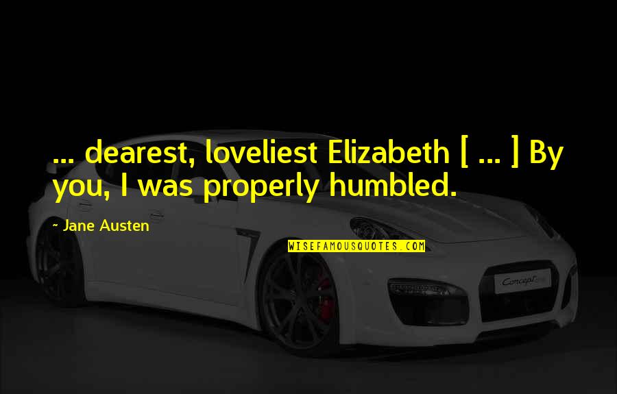 Loveliest Quotes By Jane Austen: ... dearest, loveliest Elizabeth [ ... ] By