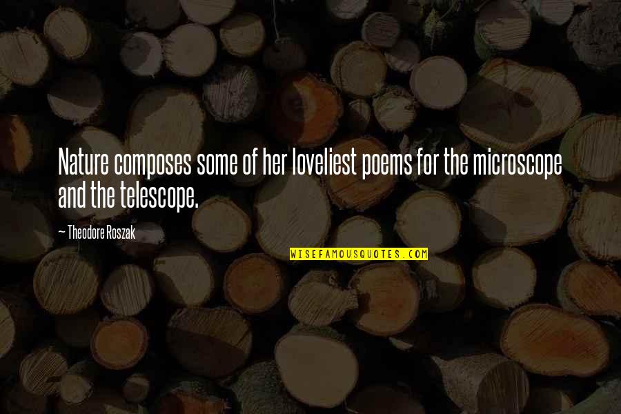 Loveliest Quotes By Theodore Roszak: Nature composes some of her loveliest poems for