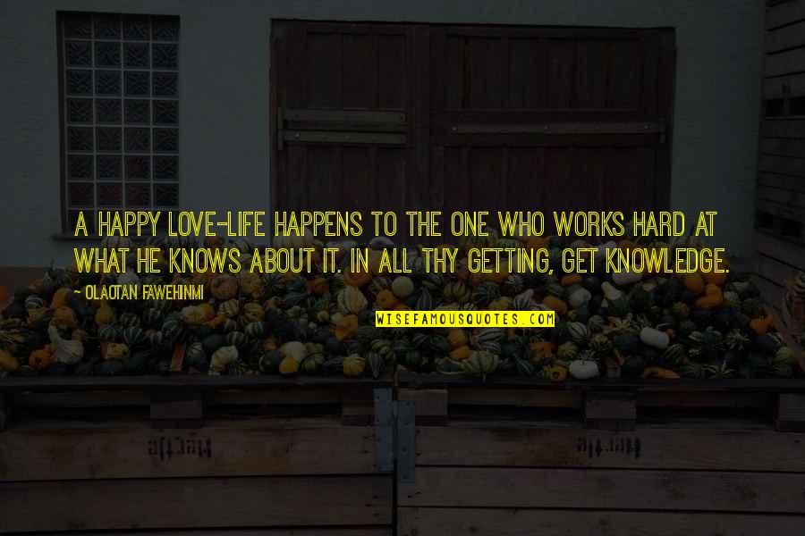 Lovelife Quotes By Olaotan Fawehinmi: A Happy Love-Life happens to the one who