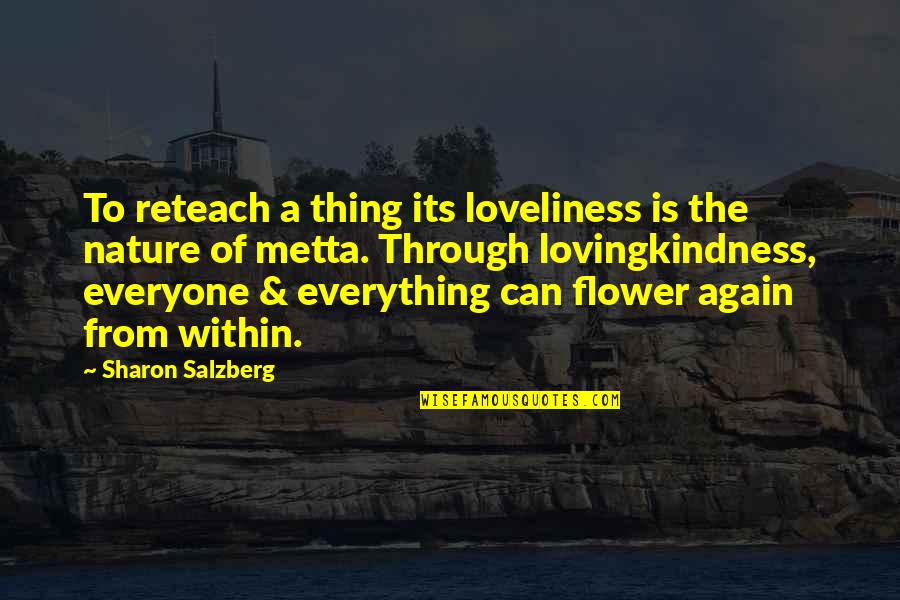 Loveliness Flower Quotes By Sharon Salzberg: To reteach a thing its loveliness is the