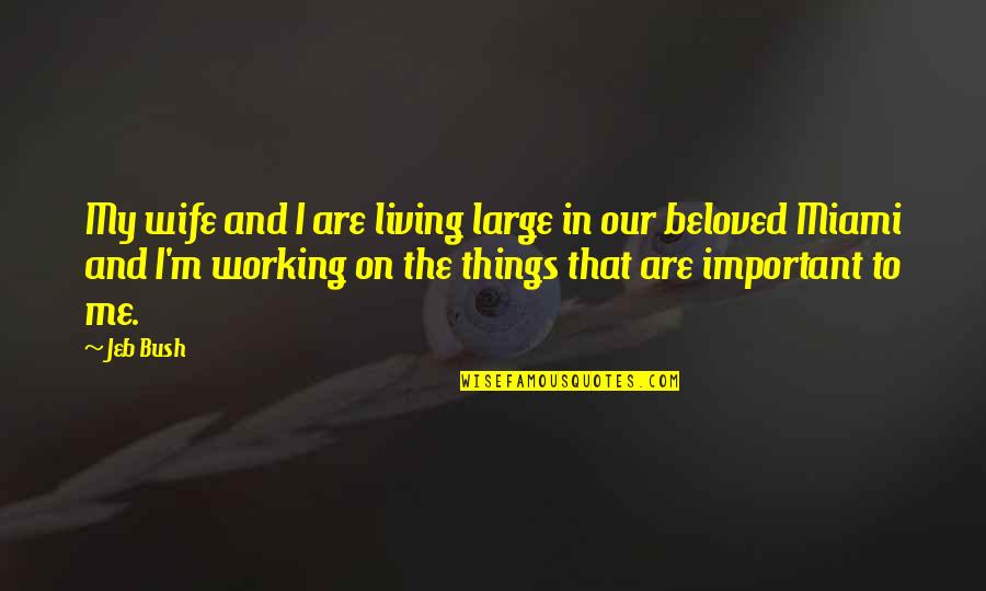 Loveliness Synonym Quotes By Jeb Bush: My wife and I are living large in Loveliness Synonym Quotes By Jeb Bush: My wife and I are living large in