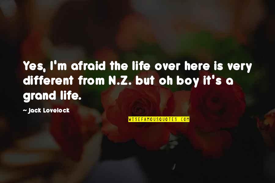 Lovelock's Quotes By Jack Lovelock: Yes, I'm afraid the life over here is