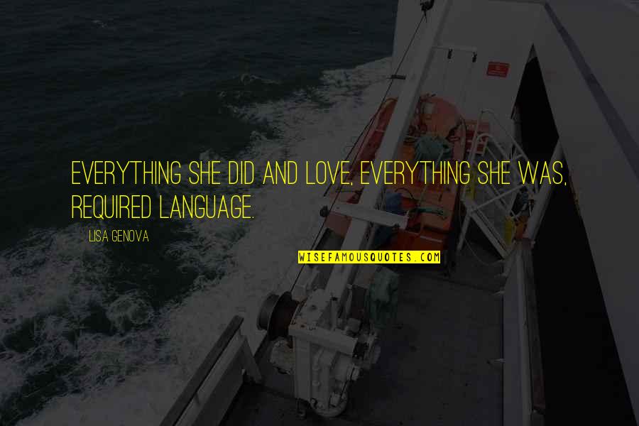 Lovelocks Video Quotes By Lisa Genova: Everything she did and love, everything she was,