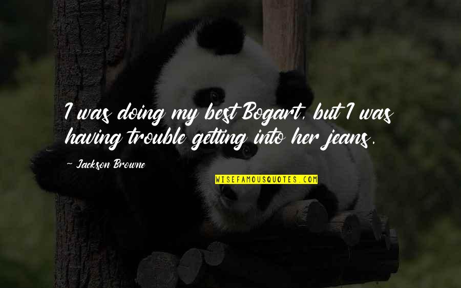 Lovelorn Memorable Quotes By Jackson Browne: I was doing my best Bogart, but I