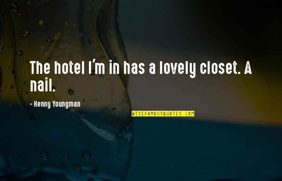 Lovely And Funny Quotes By Henny Youngman: The hotel I'm in has a lovely closet.