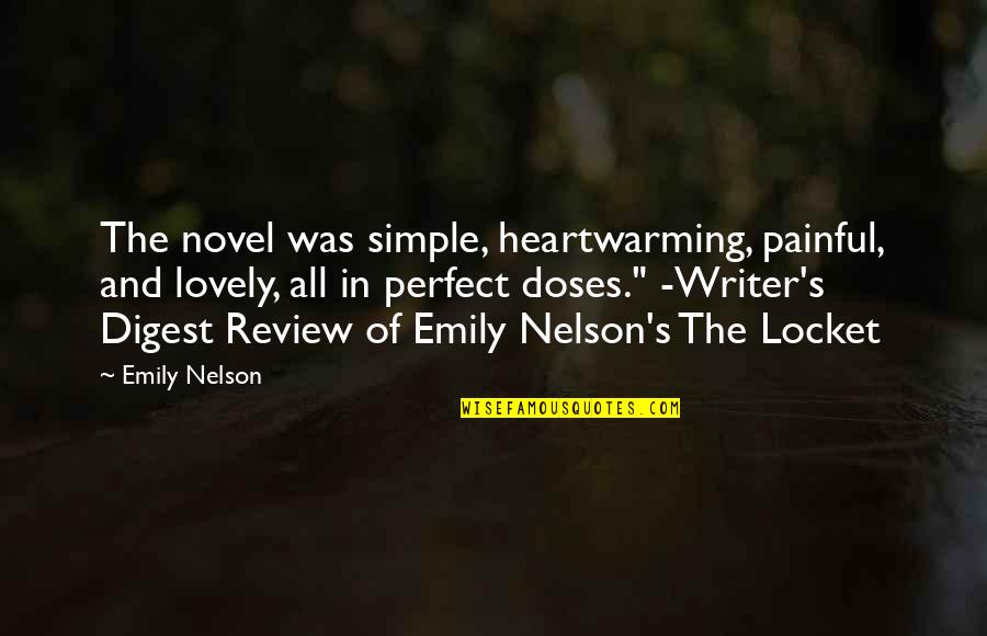 Lovely And Simple Quotes By Emily Nelson: The novel was simple, heartwarming, painful, and lovely,