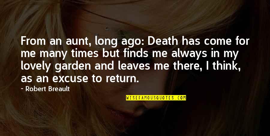 Lovely As Always Quotes By Robert Breault: From an aunt, long ago: Death has come Lovely As Always Quotes By Robert Breault: From an aunt, long ago: Death has come