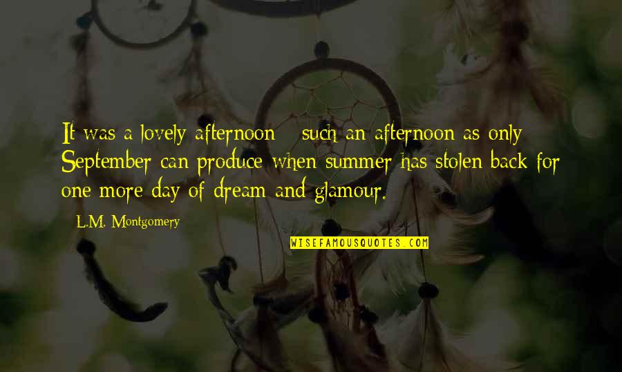 Lovely Dream Quotes By L.M. Montgomery: It was a lovely afternoon - such an