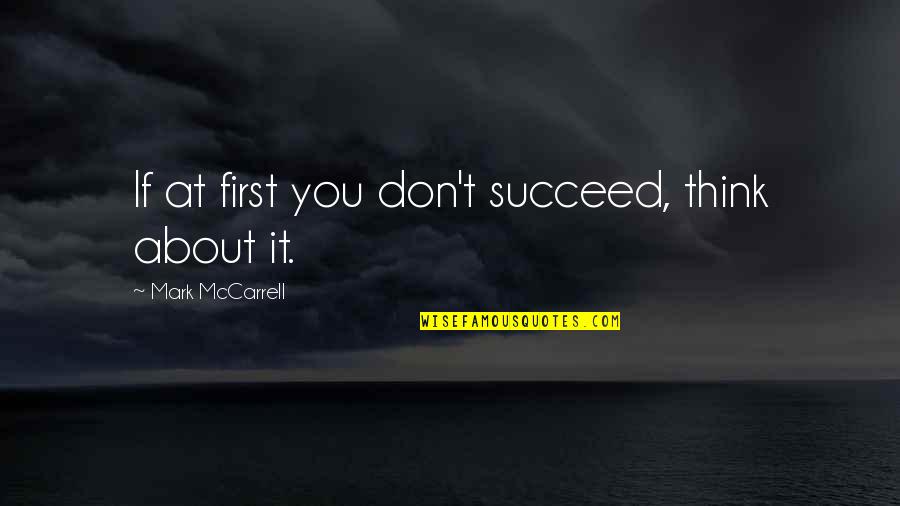 Lovely Husband And Wife Quotes By Mark McCarrell: If at first you don't succeed, think about