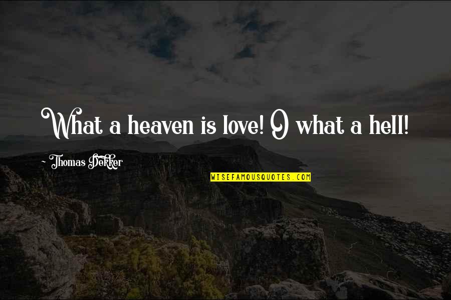 Lovely Husband And Wife Quotes By Thomas Dekker: What a heaven is love! O what a