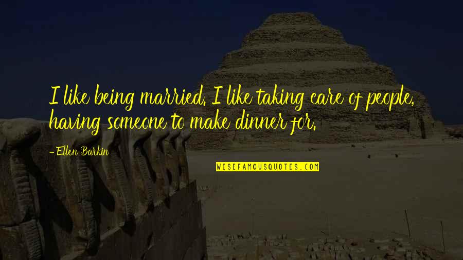 Lovely Life Inspirational Quotes By Ellen Barkin: I like being married. I like taking care Lovely Life Inspirational Quotes By Ellen Barkin: I like being married. I like taking care