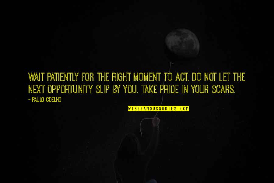 Lovely Parents Quotes By Paulo Coelho: Wait patiently for the right moment to act.