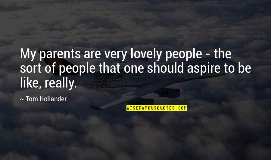 Lovely Parents Quotes By Tom Hollander: My parents are very lovely people - the