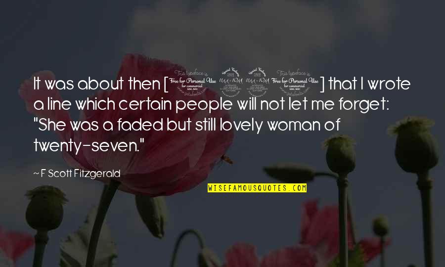 Lovely People Quotes By F Scott Fitzgerald: It was about then [1920] that I wrote