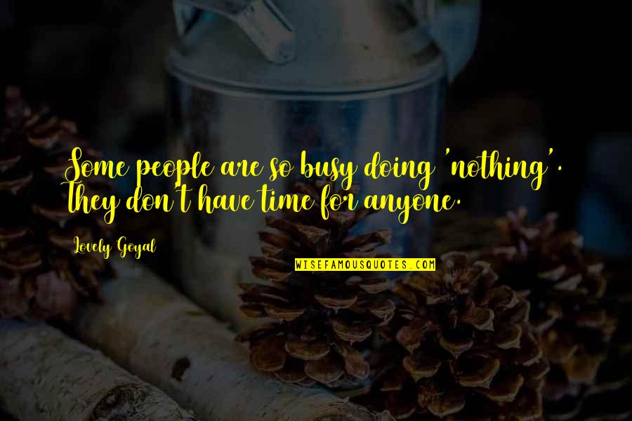 Lovely People Quotes By Lovely Goyal: Some people are so busy doing 'nothing'. They