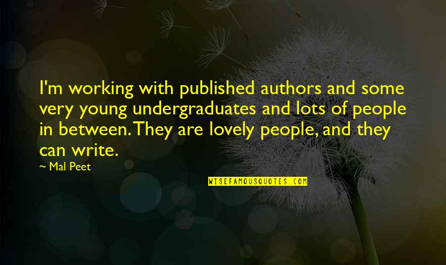Lovely People Quotes By Mal Peet: I'm working with published authors and some very