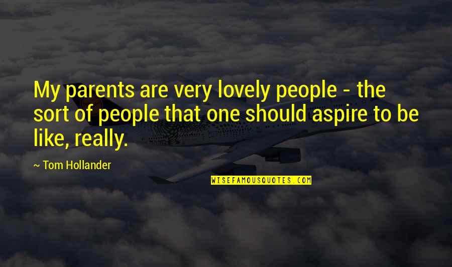 Lovely People Quotes By Tom Hollander: My parents are very lovely people - the