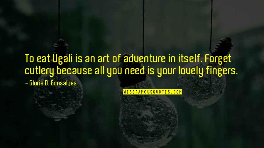 Lovely Quotes And Quotes By Gloria D. Gonsalves: To eat Ugali is an art of adventure