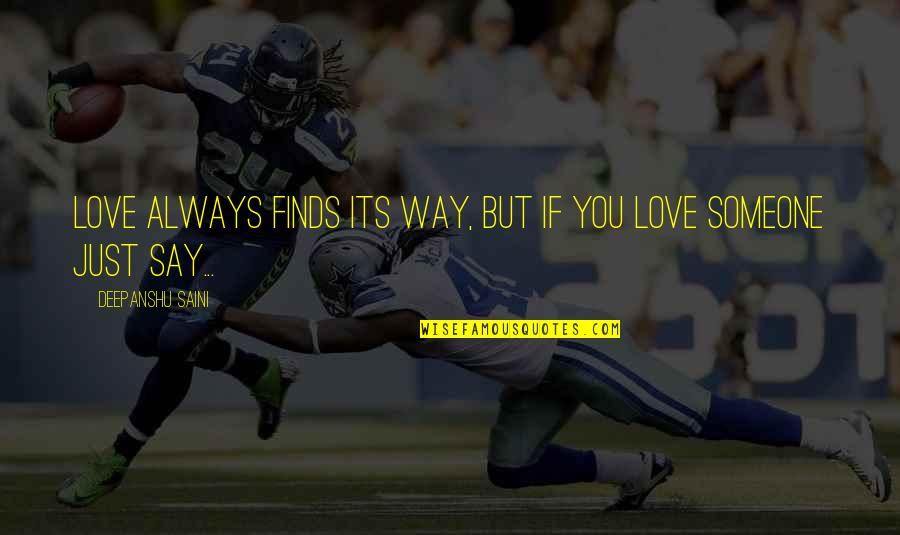 Lovely Quotes Quotes By Deepanshu Saini: Love always finds its way, but if you