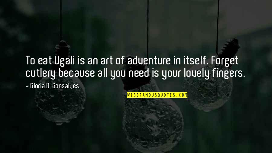 Lovely Quotes Quotes By Gloria D. Gonsalves: To eat Ugali is an art of adventure