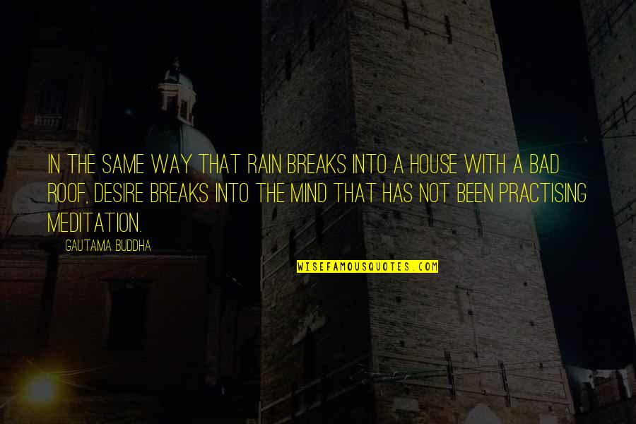 Lovely Romantic Morning Quotes By Gautama Buddha: In the same way that rain breaks into