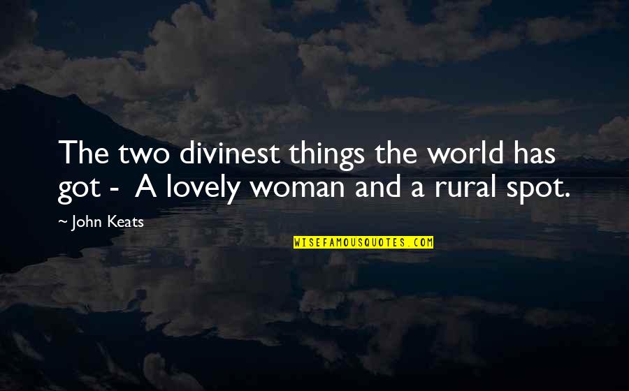 Lovely Things Quotes By John Keats: The two divinest things the world has got