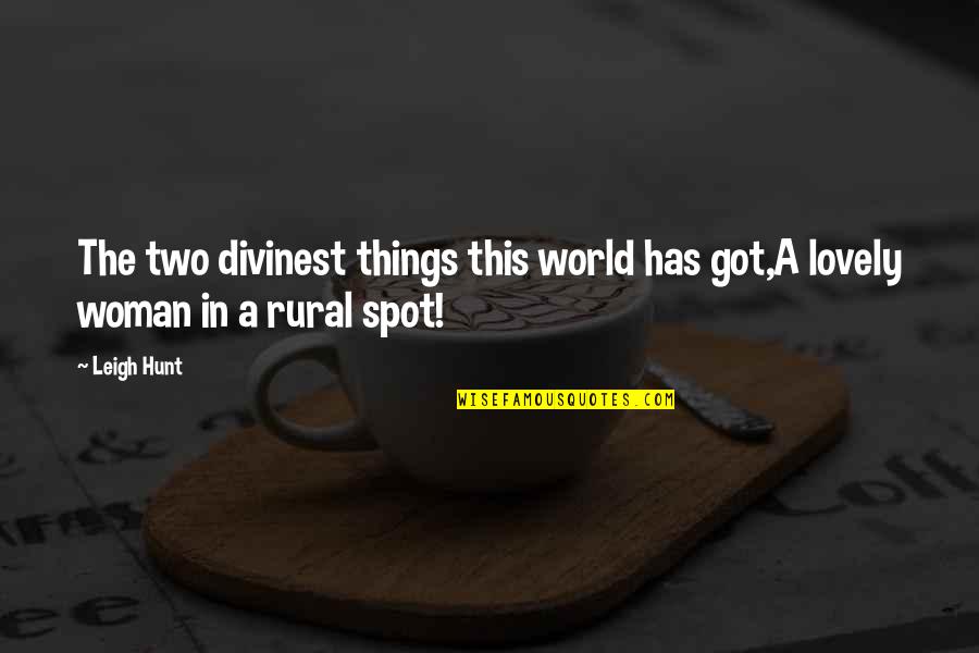 Lovely Things Quotes By Leigh Hunt: The two divinest things this world has got,A