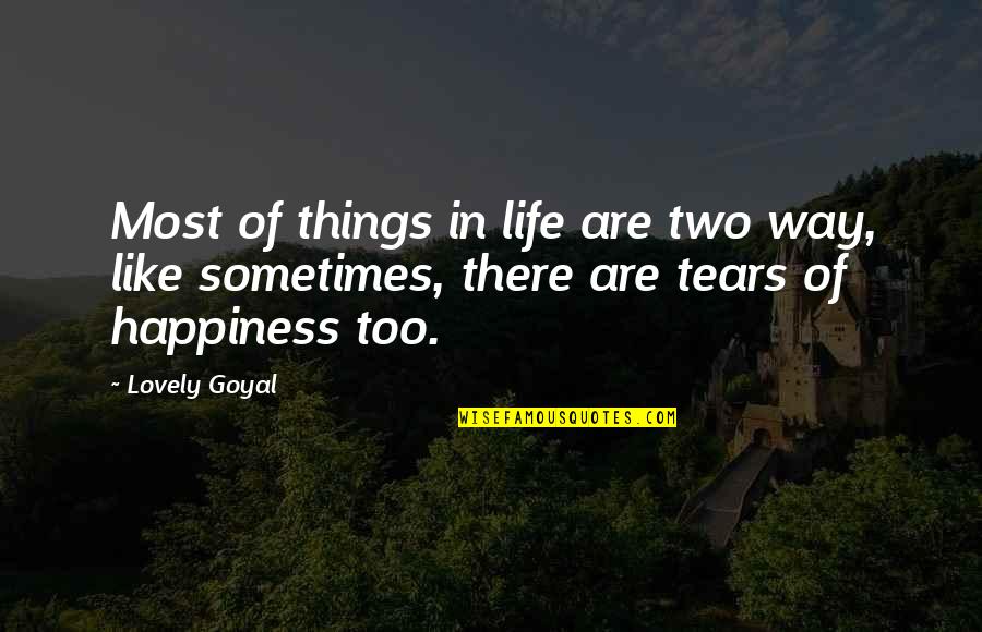 Lovely Things Quotes By Lovely Goyal: Most of things in life are two way,