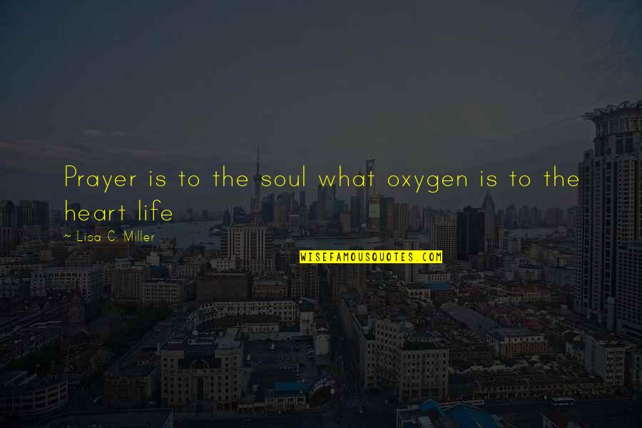 Lovely Thoughts And Quotes By Lisa C. Miller: Prayer is to the soul what oxygen is