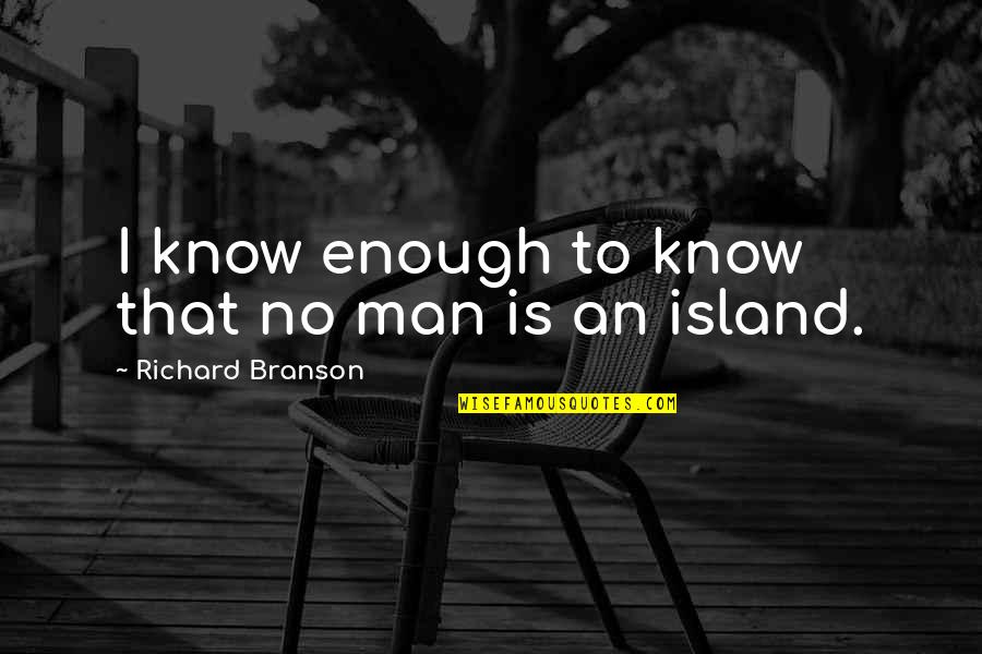 Lovemarks Pdf Quotes By Richard Branson: I know enough to know that no man Lovemarks Pdf Quotes By Richard Branson: I know enough to know that no man