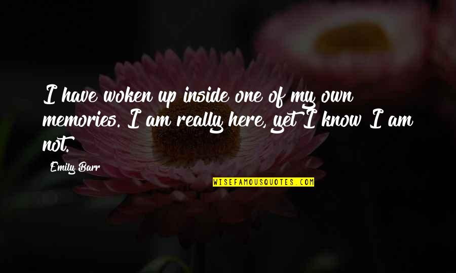 Lovenox Quotes By Emily Barr: I have woken up inside one of my
