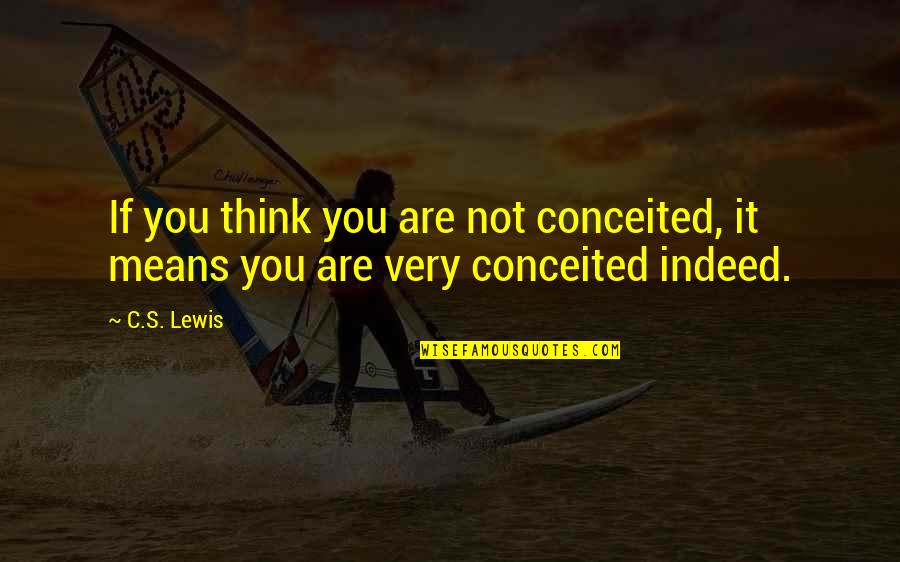 Lovepoemsandquotes Love Quotes By C.S. Lewis: If you think you are not conceited, it