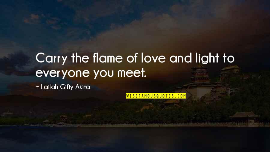 Lovequotes Quotes By Lailah Gifty Akita: Carry the flame of love and light to