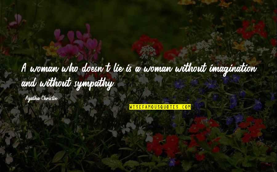Lover Going Far Quotes By Agatha Christie: A woman who doesn't lie is a woman