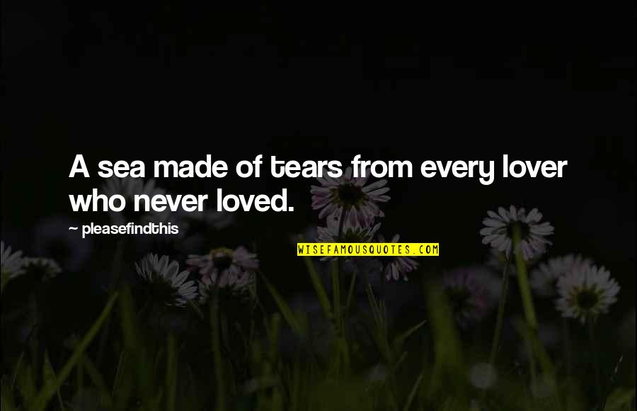 Lover Of Quotes By Pleasefindthis: A sea made of tears from every lover
