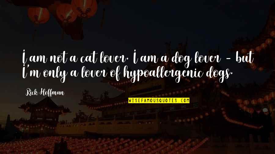 Lover Of Quotes By Rick Hoffman: I am not a cat lover. I am