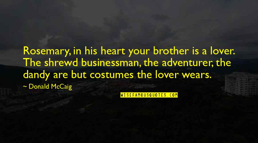 Lover Quotes By Donald McCaig: Rosemary, in his heart your brother is a