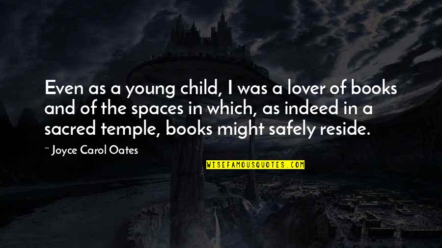 Lover Quotes By Joyce Carol Oates: Even as a young child, I was a