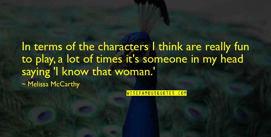 Lovera Quotes By Melissa McCarthy: In terms of the characters I think are Lovera Quotes By Melissa McCarthy: In terms of the characters I think are