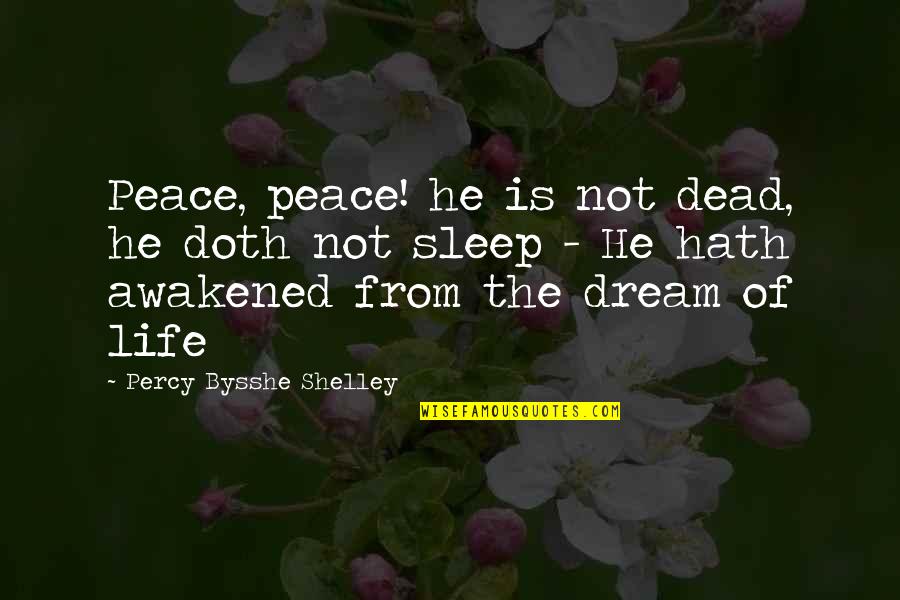 Lovera Quotes By Percy Bysshe Shelley: Peace, peace! he is not dead, he doth Lovera Quotes By Percy Bysshe Shelley: Peace, peace! he is not dead, he doth