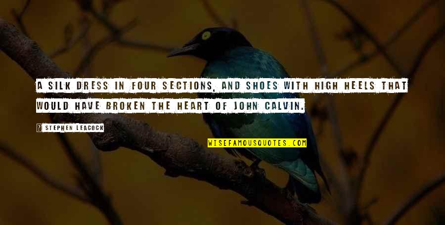 Loveramics Quotes By Stephen Leacock: A silk dress in four sections, and shoes Loveramics Quotes By Stephen Leacock: A silk dress in four sections, and shoes