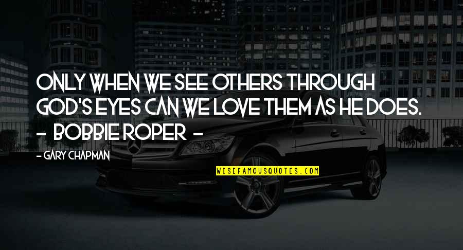 Loverine Mitchell Quotes By Gary Chapman: Only when we see others through God's eyes