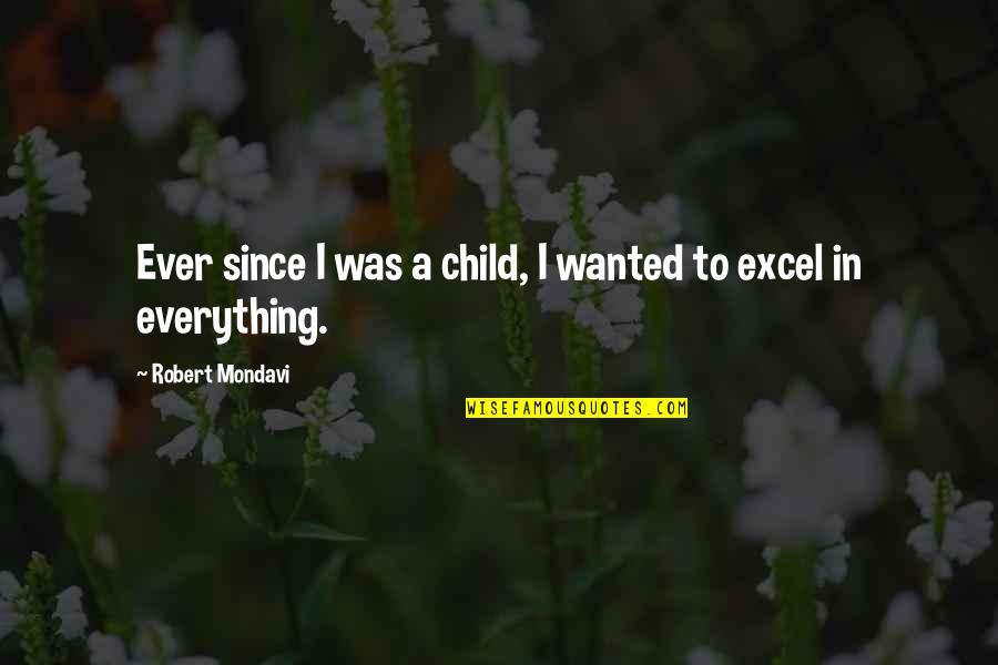 Loverro Resignation Quotes By Robert Mondavi: Ever since I was a child, I wanted Loverro Resignation Quotes By Robert Mondavi: Ever since I was a child, I wanted
