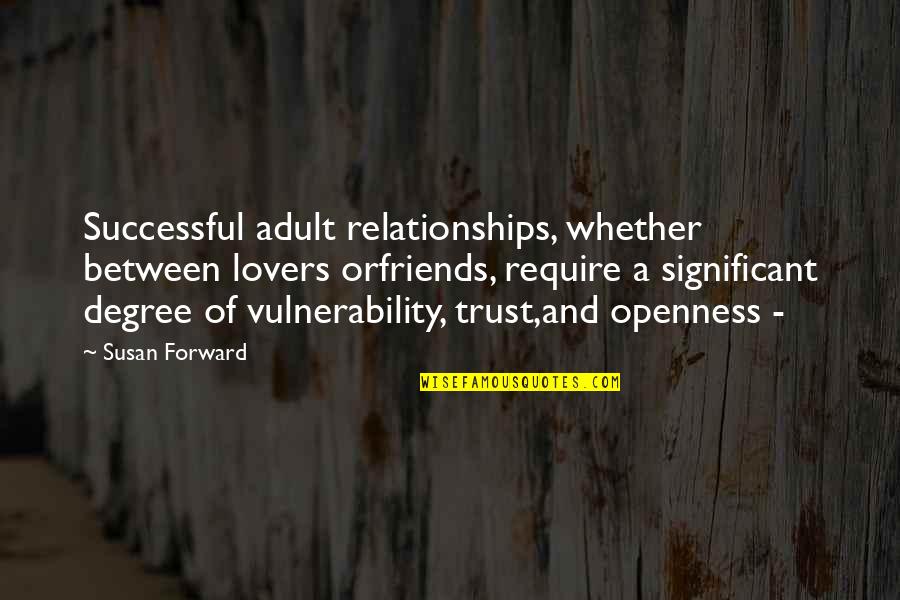 Lovers And Friends Quotes By Susan Forward: Successful adult relationships, whether between lovers orfriends, require
