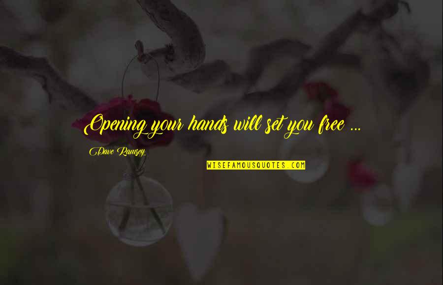 Lovers And Friends Usher Quotes By Dave Ramsey: Opening your hands will set you free ...