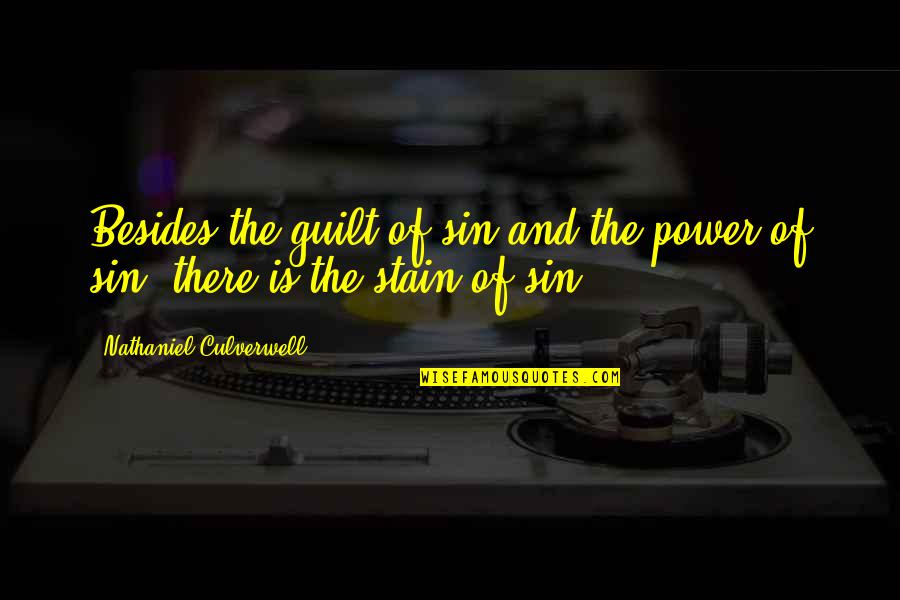 Lovers But Become Foster Quotes By Nathaniel Culverwell: Besides the guilt of sin and the power Lovers But Become Foster Quotes By Nathaniel Culverwell: Besides the guilt of sin and the power