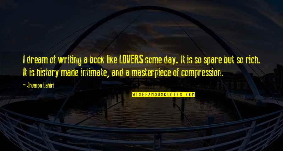 Lovers Day Quotes By Jhumpa Lahiri: I dream of writing a book like LOVERS