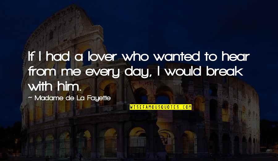 Lovers Day Quotes By Madame De La Fayette: If I had a lover who wanted to